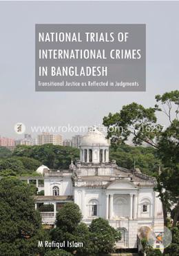 National Trials of International Crimes In Bangladesh : Transitional Justice as Reflected in Judgments image