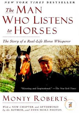 The Man Who Listens to Horses: The Story of a Real-Life Horse Whisperer