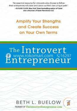 The Introvert Entrepreneur: Amplify Your Strengths and Create Success on Your Own Terms