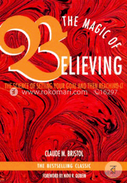 The Magic of Believing: The Science of Setting Your Goal and Then Reaching It
