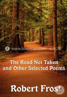 The Road Not Taken and Other Selected Poems
