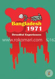 Bangladesh 1971 Dreadful Experiences