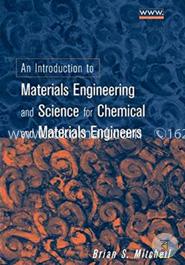 An Introduction to Materials Engineering and Science for Chemical and Materials Engineers