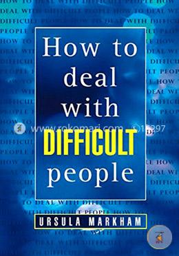 How to Deal With Difficult People