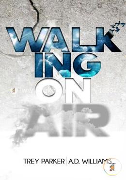 Walking on Air: Success Tips for the Young, fly and Foolish