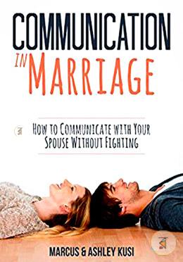Communication in Marriage: How to Communicate with Your Spouse Without Fighting