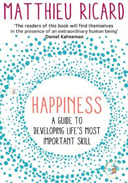 Happiness: A Guide to Developing Life's Most Important Skill