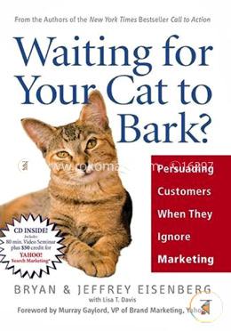 Waiting for Your Cat to Bark?: Persuading Customers When They Ignore Marketing