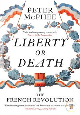 Liberty or Death: The French Revolution