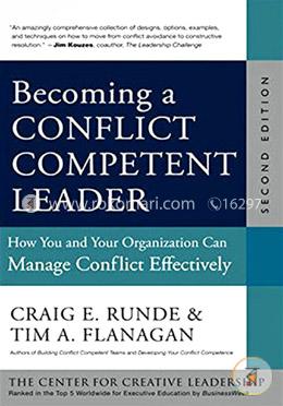 Becoming a Conflict Competent Leader: How You and Your Organization Can Manage Conflict Effectively 