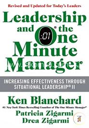 Leadership and the One Minute Manager Updated :  Increasing Effectiveness Through Situational Leadership II