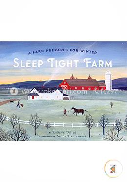 Sleep Tight Farm: A Farm Prepares for Winter