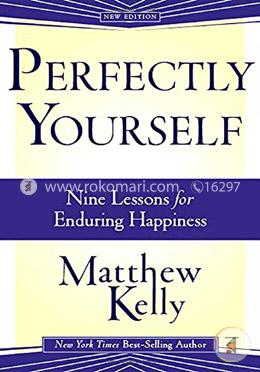 Perfectly Yourself: Nine Lessons for Enduring Happiness