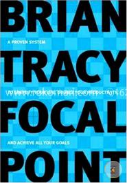 Focal Point: A Proven System to Simplify Your Life, Double Your Productivity, and Achieve All Your Goals
