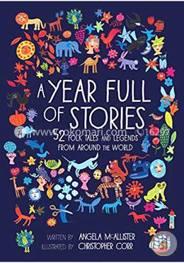A Year Full of Stories: 52 classic stories from all around the world