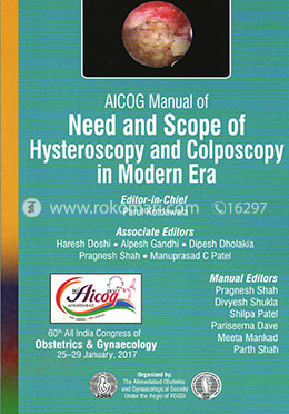 AICOG Manual of Need and Scope of Hysteroscopy and Colposcopy in Modern Era