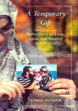 A Temporary Gift: Reflections on Love, Loss, and Healing
