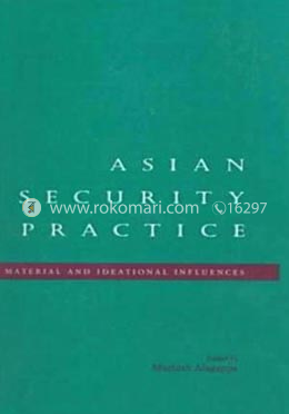 Asian Security Practice: Material and Ideational Influences