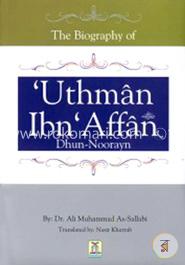 The Biography of Uthman Ibn Affan Dhun Noorayn