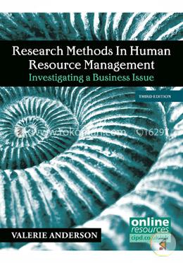 Research Methods in Human Resource Management : Investigating a Business Issue
