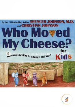 Who Moved My Cheese? for Kids 