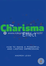 The Charisma Effect: How to Make a Powerful and Lasting Impression
