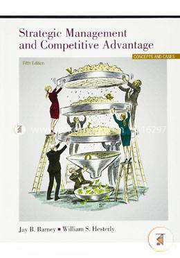 Strategic Management and Competitive Advantage: Concepts and Cases