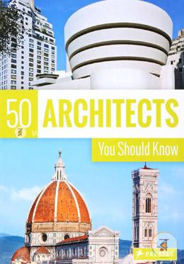 50 Architects You Should Know