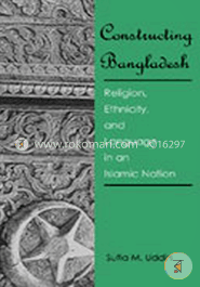 Constructing Bangladesh : Religion, Ethnicity, and Language