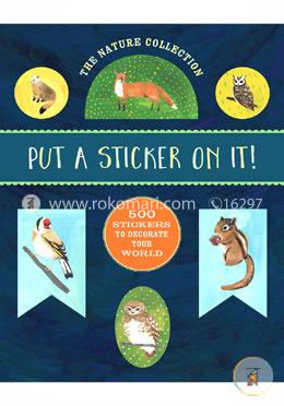 The Nature Collection: Put a Sticker On It!: 500 Artisanal Stickers for You to Decorate Your World