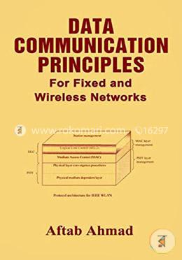 Data Communication Principles for Fixed and Wireless Networks
