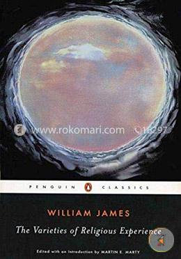 The Varieties of Religious Experience: A Study in Human Nature (Penguin American Library) 