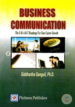 Business Communication (The S-M-A-R-T Roadmap For Your Career Growth)