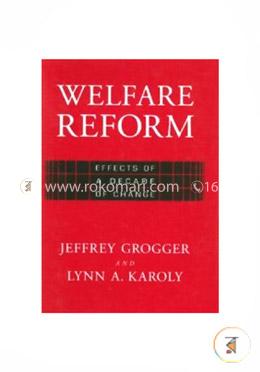 Welfare Reform (Effects Of A Decade Of Change)