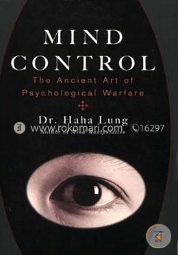 Mind Control: The Ancient Art of Psychological Warfare