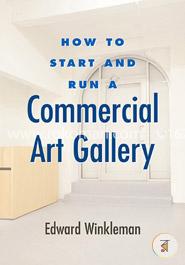 How to Start and Run a Commercial Art Gallery