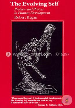 The Evolving Self: Problem and Process in Human Development