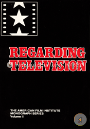 Regarding Television: Critical Approaches - An Anthology 