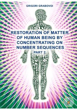 Restoration of Matter of Human Being by Concentrating on Number Sequences (Part 2)
