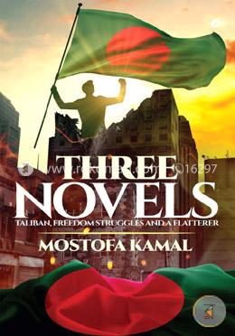 Three Novels (Taliban, Freedom Struggles and a Flatterer)