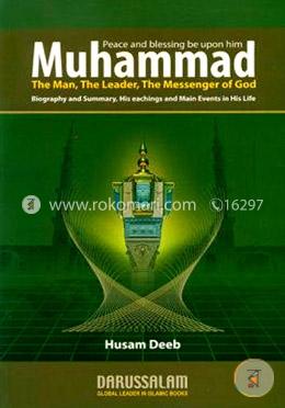 Muhammad: The Man, the Leader, the Messenger of God 
