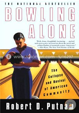 Bowling Alone: The Collapse and Revival of American Community