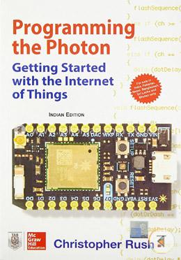 Programming the Photon: Getting Started with the Internet of Things