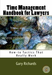 Time Management Handbook for Lawyers : How-To Tactics That Really Work