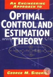 An Engineering Approach to Optimal Control and Estimation Theory