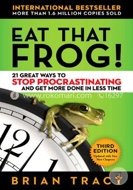 Eat That Frog 21 Great Ways to Stop Procrastinating and Get More Done in Less Time