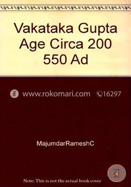 The Vakataka - Gupta Age (Circa 200-550 A.D.) 