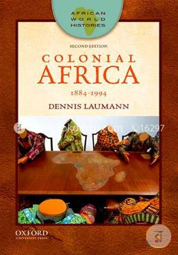 Colonial Africa: 1884-1994 (African World Histories)