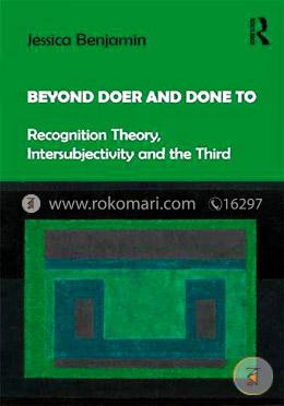 Beyond Doer and Done to: Recognition Theory, Intersubjectivity and the Third
