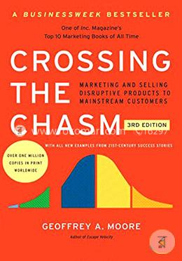 Crossing the Chasm: Marketing and Selling Disruptive Products to Mainstream Customers (Collins Business Essentials)